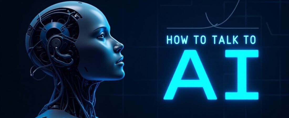 How to talk to AI
